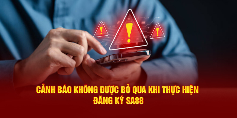 Cảnh báo không được bỏ qua khi thực hiện đăng ký SA88