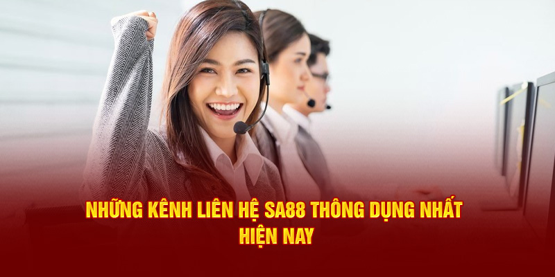 Những kênh liên hệ SA88 thông dụng nhất hiện nay