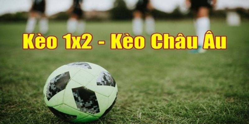 Kèo châu Âu là cái tên xuất hiện vô cùng phổ biến trong cá cược thể thao