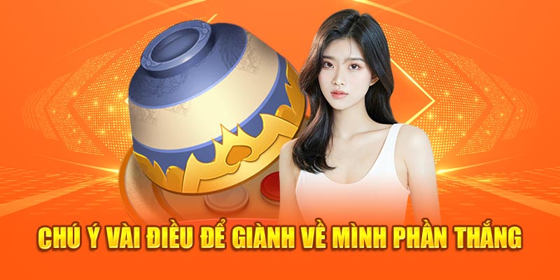 Chú ý vài điều để giành về mình phần thắng