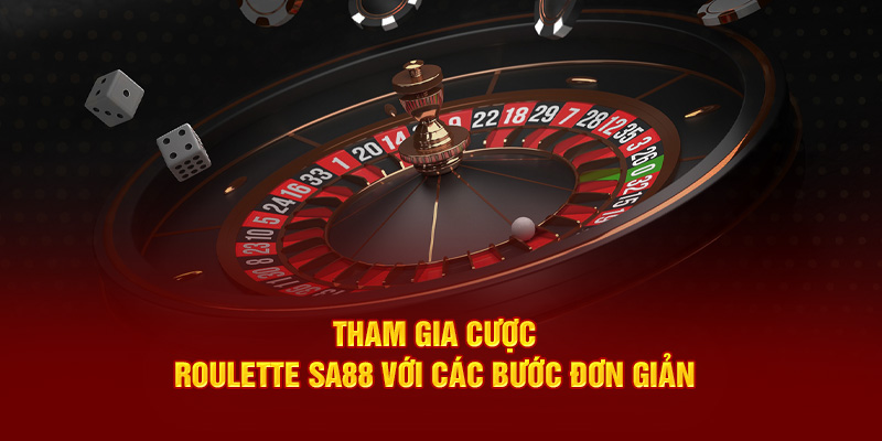 Tham gia cược Roulette SA88 với các bước đơn giản